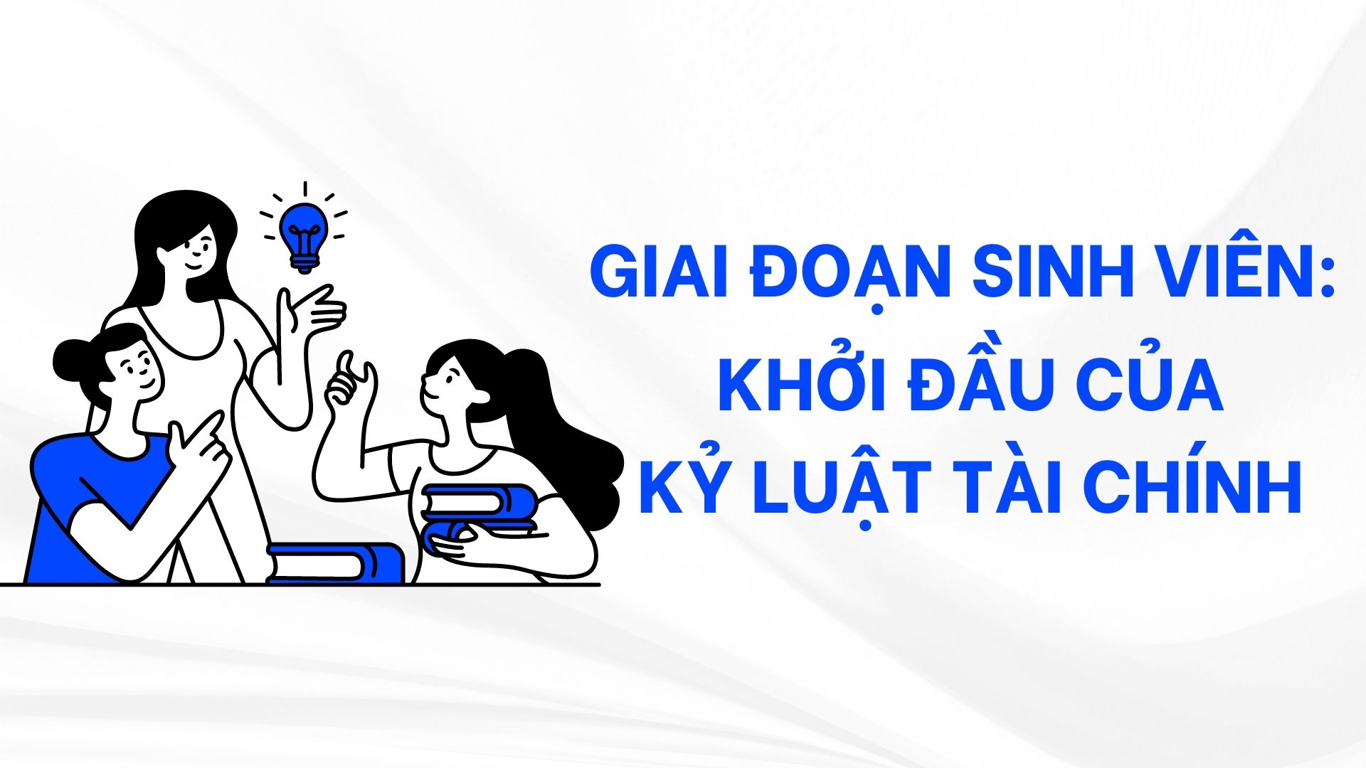 Giai đoạn sinh viên: khởi đầu của kỷ luật tài chính