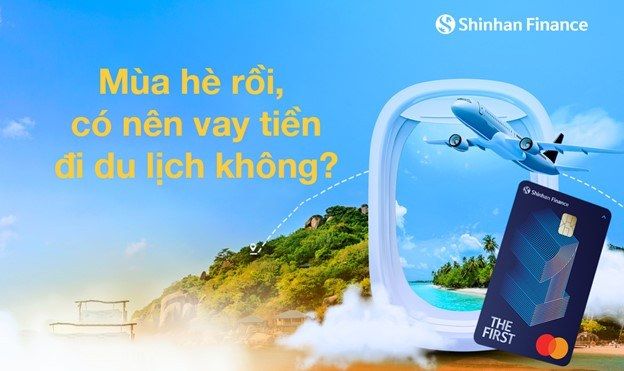 Mùa hè rồi, có nên vay tiền đi du lịch không?