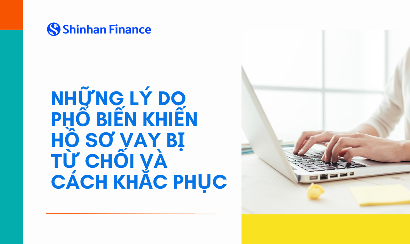 HỒ SƠ VAY BỊ TỪ CHỐI VÌ NHỮNG LÝ DO ÍT AI BIẾT