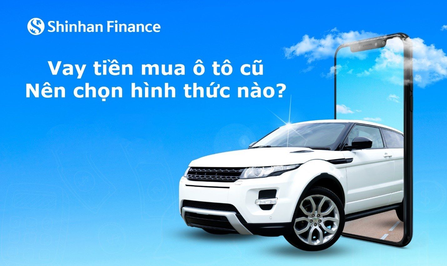 Vay tiền mua ô tô cũ: Nên chọn hình thức nào để tối ưu?