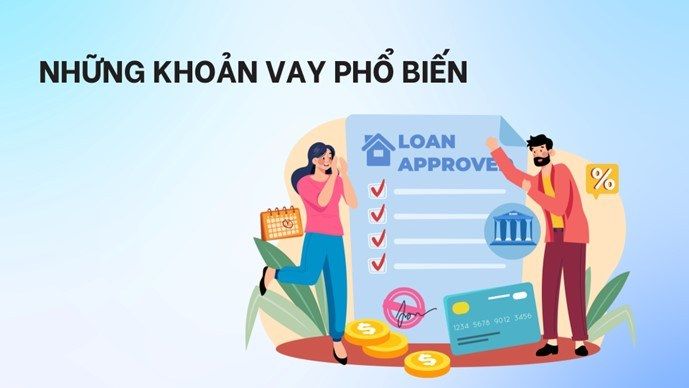 Những khoản vay phổ biến hiện nay trên thị trường